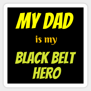 My dad is my hero, BLACK BELT Sticker